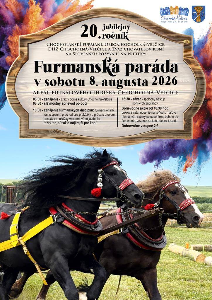 Chocholanskí furmani, Obec Chocholná-Velčice, Dobrovoľný hasičský zbor Chocholná-Velčice a Zväz chovateľov koní na Slovensku vás srdečne pozývajú na jubilejný 20. ročník Furmanskej parády, ktorý sa uskutoční v sobotu 8. augusta 2026.