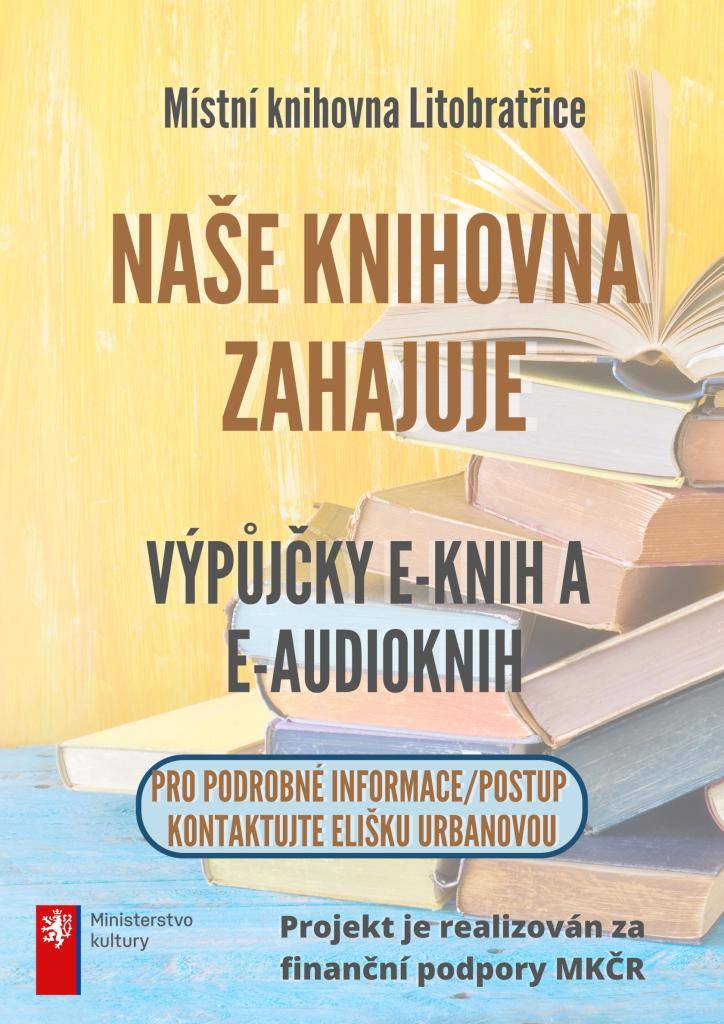 Litobratřická knihovna nově poskytuje výpůjčky e-knih a e-audioknih zdarma svým registrovaným čtenářům. Veškeré informace vám na vyžádání poskytne knihovnice Eliška Urbanová, tak ji neváhejte kontaktovat. Projekt je realizován za finanční podpory MKČR.