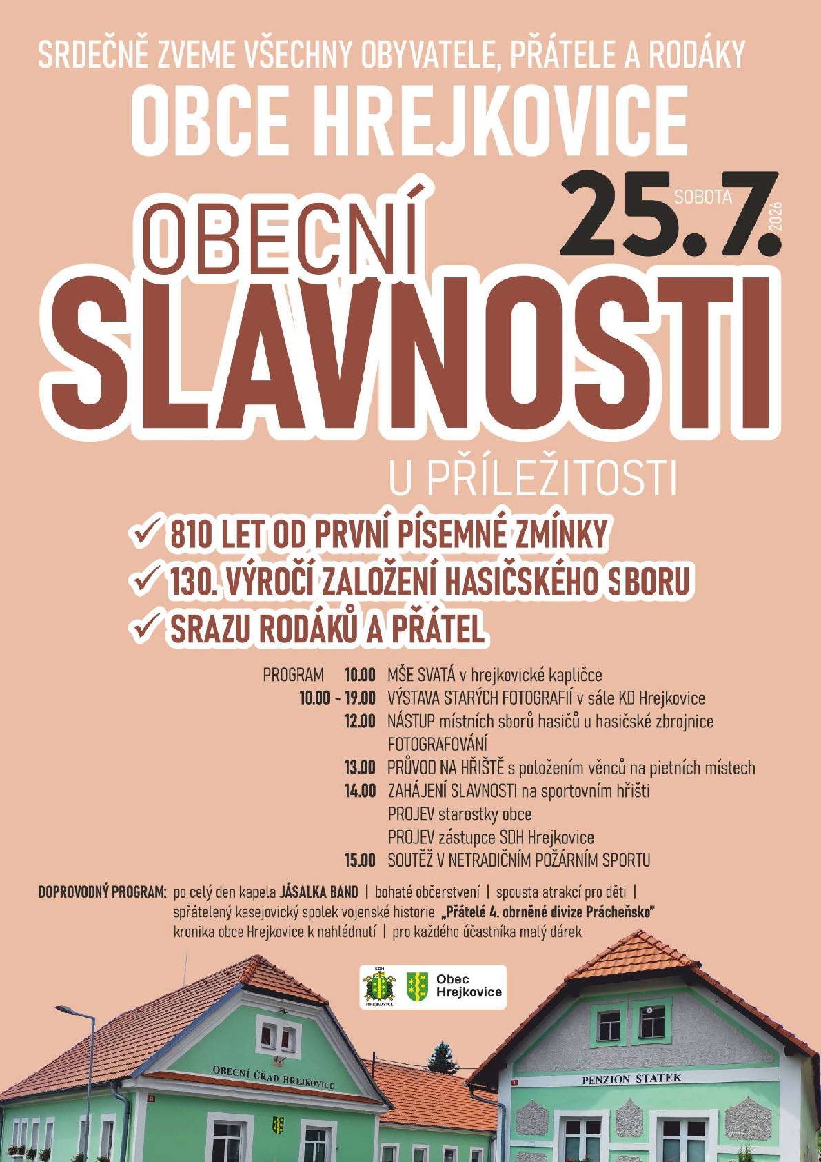 Obec Hrejkovice pořádá dne 25.7.2026 obecní slavnosti. V 10 hodin proběhne mše svatá v kapličce v Hrejkovicích, ve 12 hodin je sraz všech zúčastněných u hasičské zbrojnice. Poté bude akce probíhat na hřišti v Hrejkovicích, k poslechu hraje kapela Jásalka Band, připraveno občerstvení, aktrakce pro děti, pro každého účastníka malý dárek. Současně proběhne v sále KD Hrejkovice výstava fotografií.