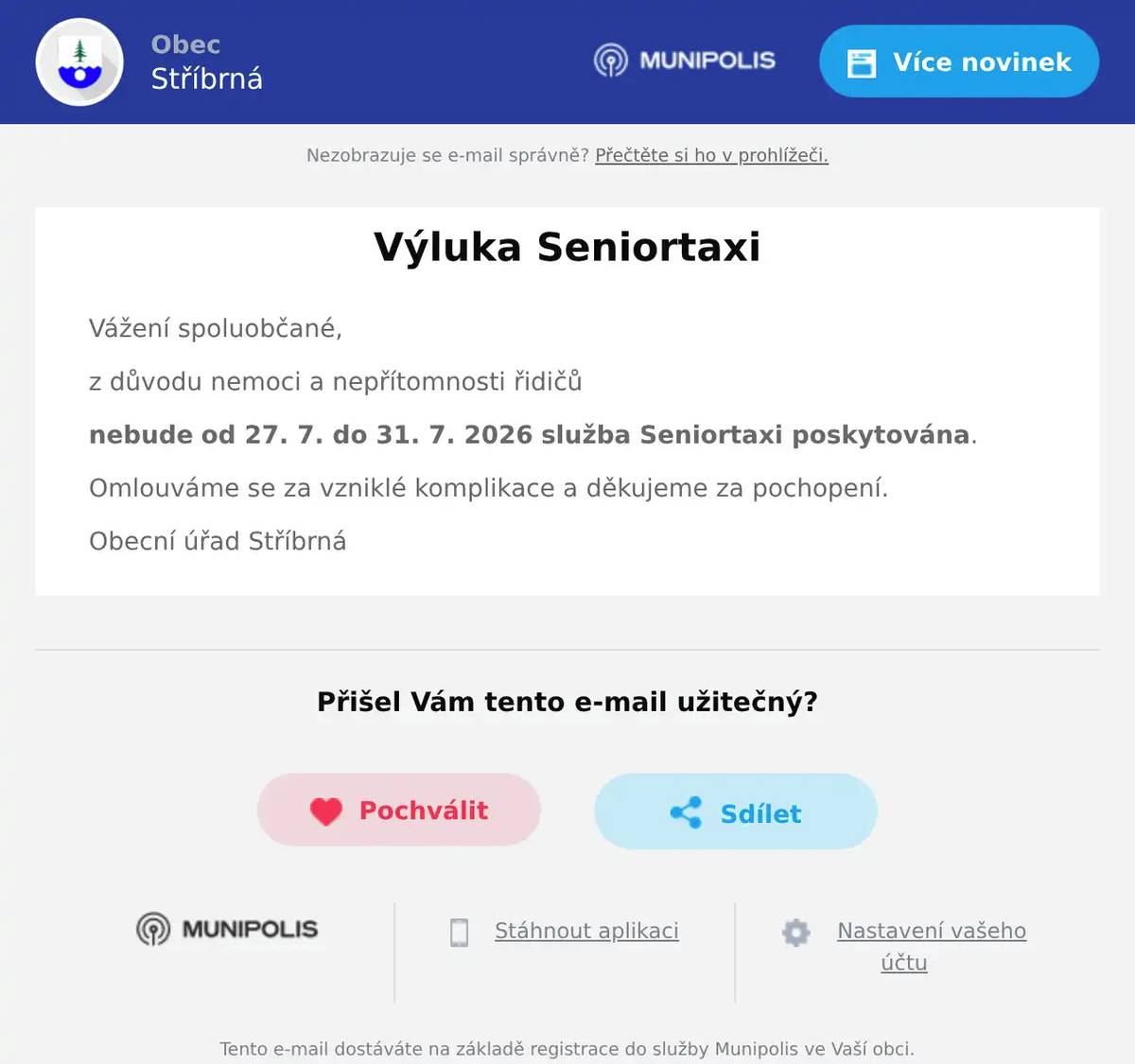 Vážení spoluobčané, z důvodu nemoci a nepřítomnosti řidičů nebude od 27. 7. do 31. 7. 2026 služba Seniortaxi poskytována. Omlouváme se za vzniklé komplikace a děkujeme za pochopení. Obecní úřad Stříbrná