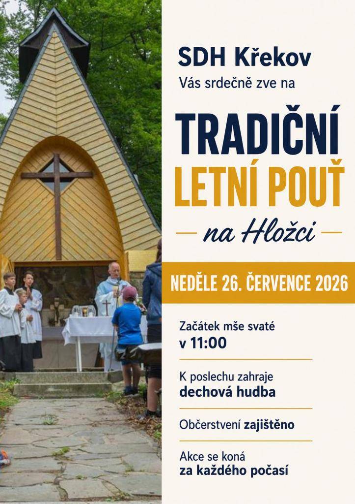 Pořadatelé SDH Křekov zve všechny poutníky na tradiční letní Hložeckou pouť, která se koná v neděli 26.7.2026. Začátek v 11:00 hod. mší svatou. Občerstvení zajištěno. Srdečně zvou hasiči z Křekova. Akce se koná za každého počasí.