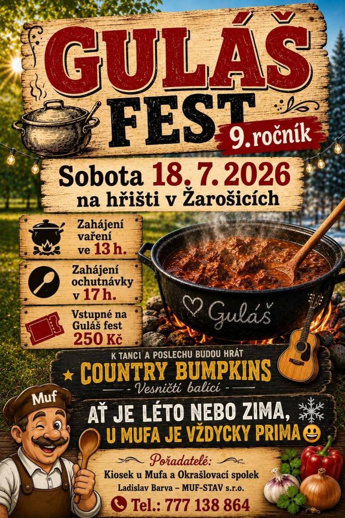 Kiosek u Mufa v Žarošicích na hřišti zve tuto SOBOTU na GULÁŠ FEST. Zahájení vaření je ve 13:00 hod., zahájení ochutnávky v 17:00 hod. Vstupné 250,- Kč. K tanci a poslechu bude hrát COUNTRY BUMPKINS-Vesničtí balíci. Ať je léto nebo zima, u Mufa je vždycky prima, těším se na Vás.