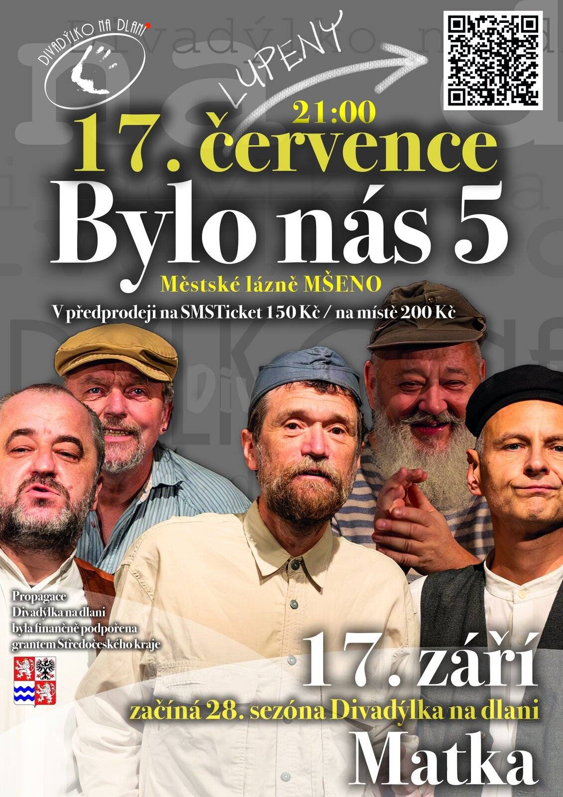 Divadýlko Na dlani vás zve na divadelní představení "Bylo nás 5", které se koná 17.7.2026 od 21:00 hod. v areálu Městských lázní Mšeno. Vstupné na místě 200 Kč, v předprodeji na SMSTicket 150 Kč.