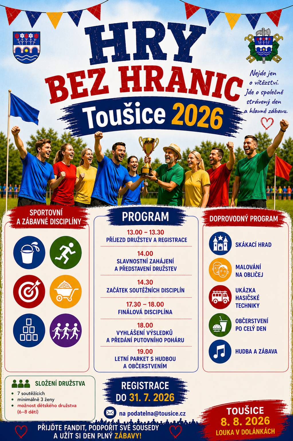 Srdečně zveme na Hry bez hranic, které se budou konat v Toušicích v sobotu 8.8.2026 od 14 hodin na louce V Dolánkách. Přihlašovat se můžete na email: podatelna@tousice.cz do 31.7.2026. Bližší informace a program naleznete na přiloženém letáku, na webu www.tousice.cz nebo na sociálních sítích. Od 19 hodin jste srdečně zváni na letní parket s hudbou a občerstvením! Přijďte fandit, podpořit své sousedy a užít si den plný zábavy! Těšíme se na Vás!