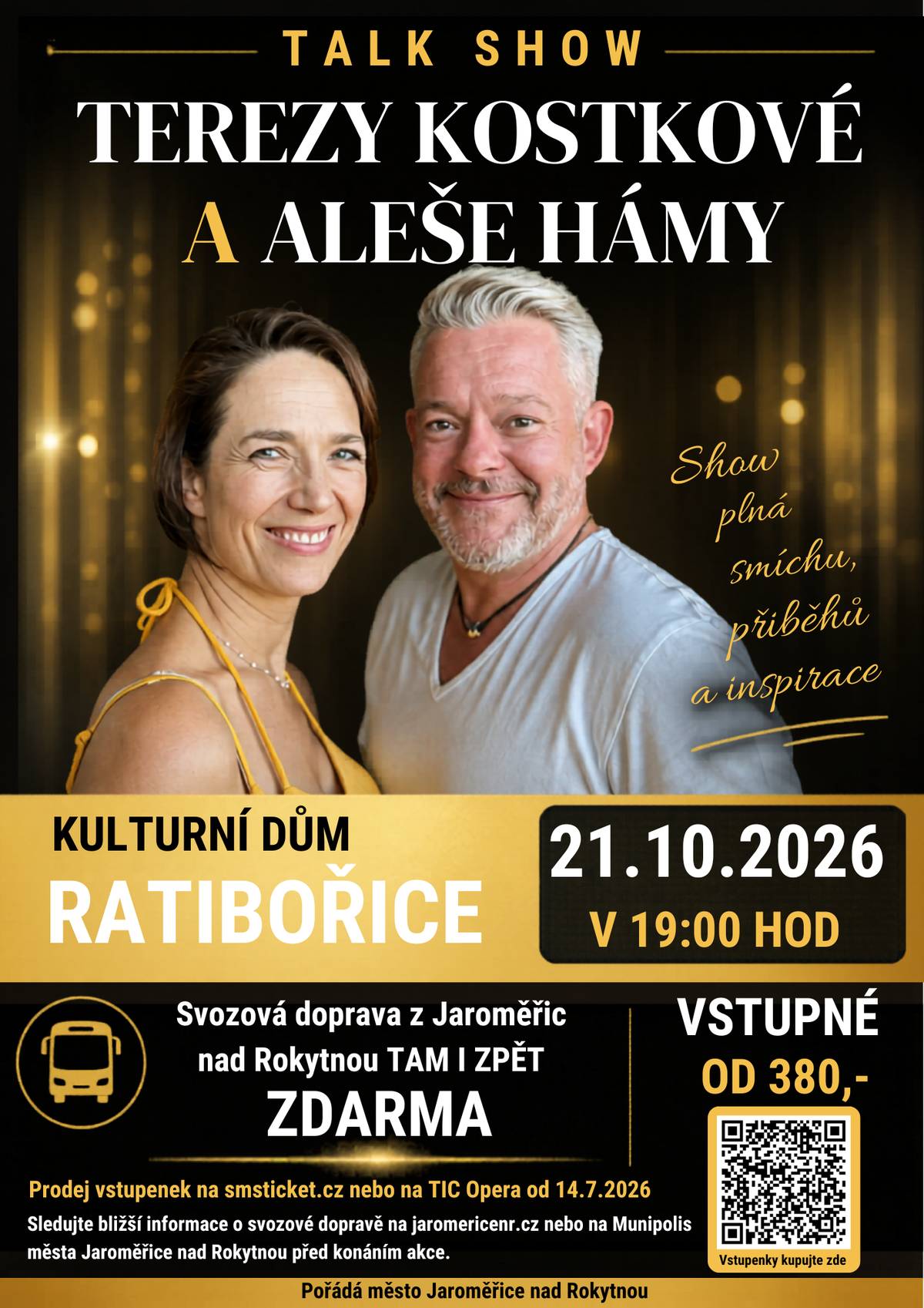 Oznamujeme, že dnes byl zahájen předprodej vstupenek na oblíbenou Talk show Terezy Kostkové a Aleše Hámy, která se uskuteční ve středu 21. října 2026 od 19.00 hodin v Kulturním domě Ratibořice. 🎟️ Vstupné: od 380 Kč 🚌 Svozová doprava z Jaroměřic nad Rokytnou (tam i zpět) je pro návštěvníky zajištěna zdarma. Vstupenky zakoupíte na TIC Opera (pouze hotově) nebo na smsticket.cz . Doporučujeme jejich včasné zakoupení, kapacita sálu je omezená. https://www.smsticket.cz/nakup/krok-1-mistenky/71909-talk-show-terezy-kostkove-a-alese-hamy-kulturni-dum-jaromerice-nad-rokytnou