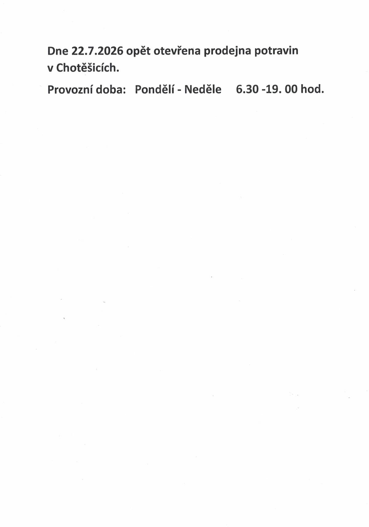 Dne 22.7.2026 bude opět otevřena prodejna potravin v Chotěšicích. Provozní doba: Pondělí - Neděle 6. 30 - 19.00 hod.