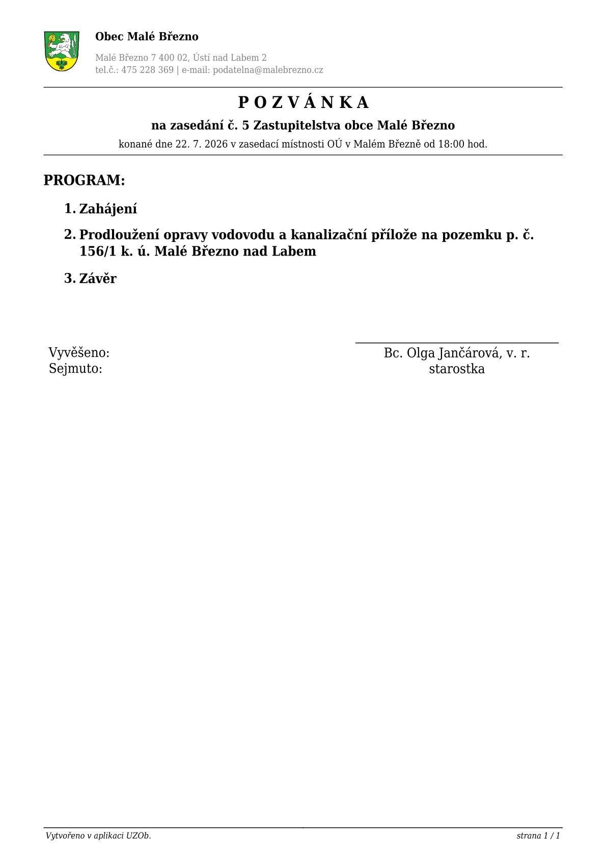 Zasedání ZO se uskuteční ve středu 22.07.2026 od 18.hodin v zasedací místnosti OÚ Malé Březno.