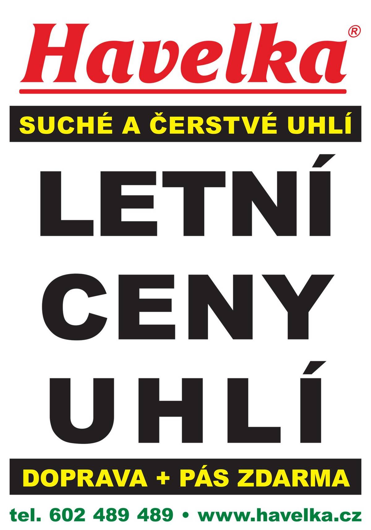 U firmy Havelka uhelné sklady máme letní ceny uhlí s dopravou a pásem zdarma, uhlí, brikety a koks za výhodné letní ceny. Objednávejte ihned u firmy Havelka na 602 489 489.