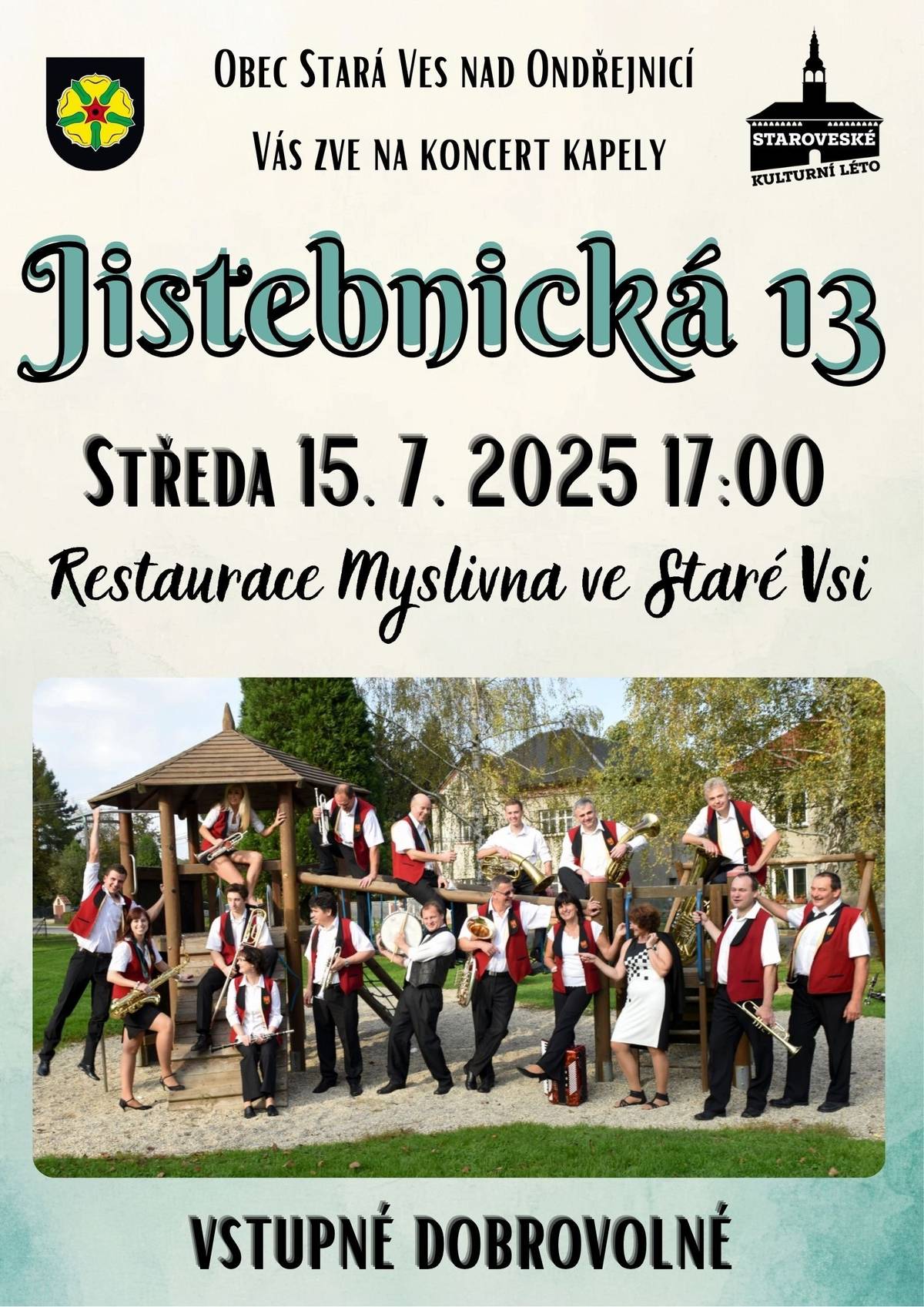 Oznamujeme všem příznivcům kapely Jistebnická 13, že muzikanti se dnes na vás budou těšit za každého počasí. V případě nepříznivého počasí se koncert bude konat v restauraci.