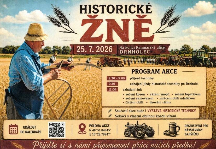 Pozvánka na Historické žně v Drnholci  Kdy: 25.7.2026, od 9:30 hodin  Kde: Za Kamnářskou ulicí, Drnholec