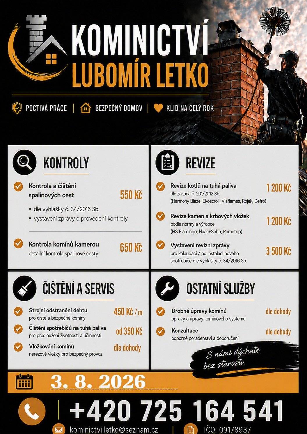 Kominictví Letko oznamuje občanům, že dne 3.8. bude v našem okolí provádět kominické práce. Nabízí kontroly a čištění spalinových cest, strojní odstranění dehtu, revize kotlů a kamen a další kominické služby. Zájemci se mohou objednat na telefonním čísle 725 164 541.