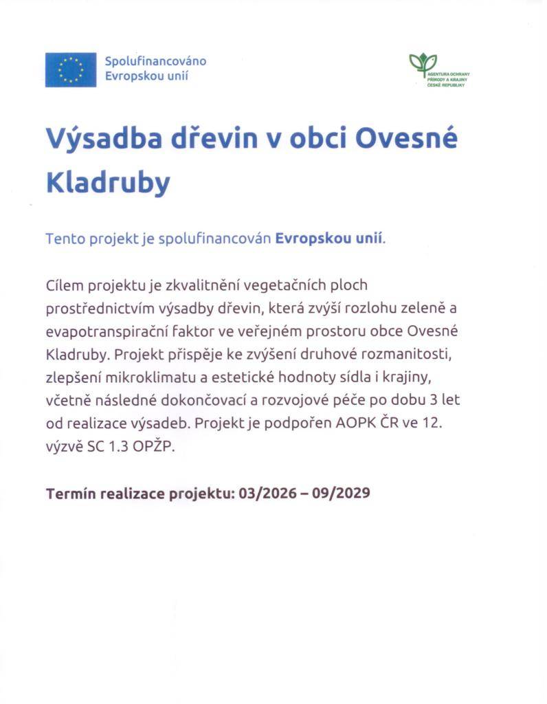 Cílem projektu je zkvalitnění vegetačních ploch prostřednictvím výsadby dřevin, která zvýší rozlohu zeleně a evapotranspirační faktor ve veřejném prostoru obce Ovesné Kladruby....
