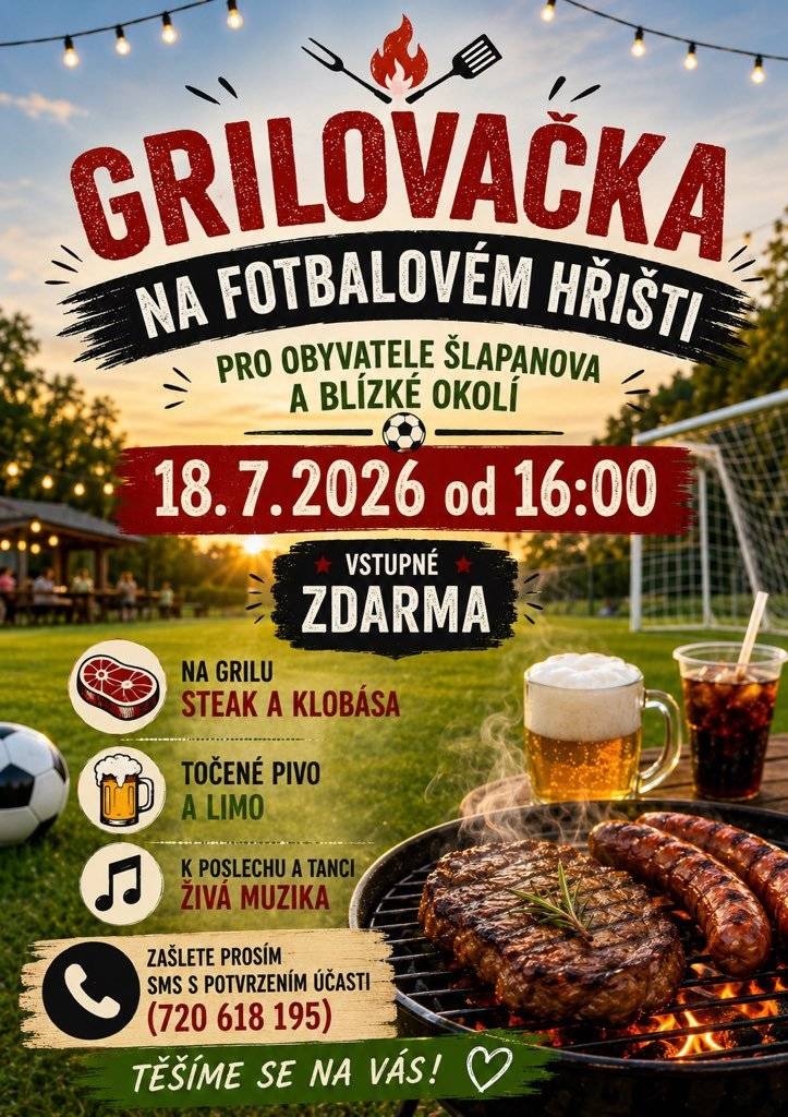 Pozvánka na letní grilovačku - v sobotu 18.7.2026 od 16,00 hod. na hřišti ve Šlapanově. Muzika, pivko a něco z grilu. v Případě zájmu pošlete potvrzovací SMS na tel. č. 720 618 195
