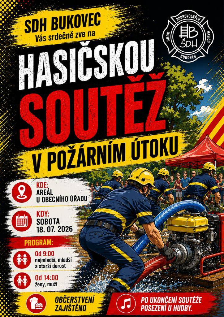 SDH Bukovec zve v sobotu 18. 7. 2026 na hasičskou soutěž v požárním útoku, která se bude konat od 9 hod. v areálu u obecního úřadu v Bukovci.   Více viz plakát.
