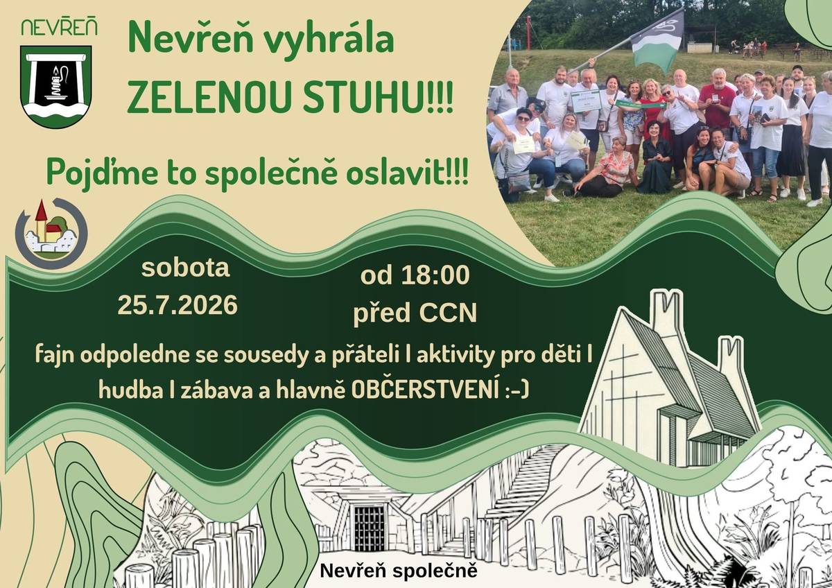 Určitě už to víte – a takový úspěch je potřeba pořádně oslavit! 💚  Proto vás všechny zveme v sobotu 25. července od 18:00 před CCN, kde nás čeká příjemný podvečer se sousedy a přáteli. Připraveny budou aktivity pro děti, hudba a hlavně spousta dobré nálady.   Obec si pro vás jako poděkování za vaši podporu, pomoc a společné úsilí při soutěži připravila malé překvapení v podobě občerstvení. Těšit se můžete na něco dobrého na zub, pivo, limo i další dobroty.  Přijďte si s námi připít na společný úspěch. Tohle ocenění patří celé Nevřeni! 🌿  A teď nás čeká další výzva – postoupili jsme do celostátního kola o Zelenou stuhu. Nepolevujme! Budeme rádi za každý nápad, jak porotě ukázat, že právě Nevřeň je výjimečná obec plná aktivních lidí. Každý nápad se počítá.  Tak v sobotu společně oslavíme, co se nám povedlo, a pak se pustíme do dalšího cíle. Nevřeň na to má! 💚