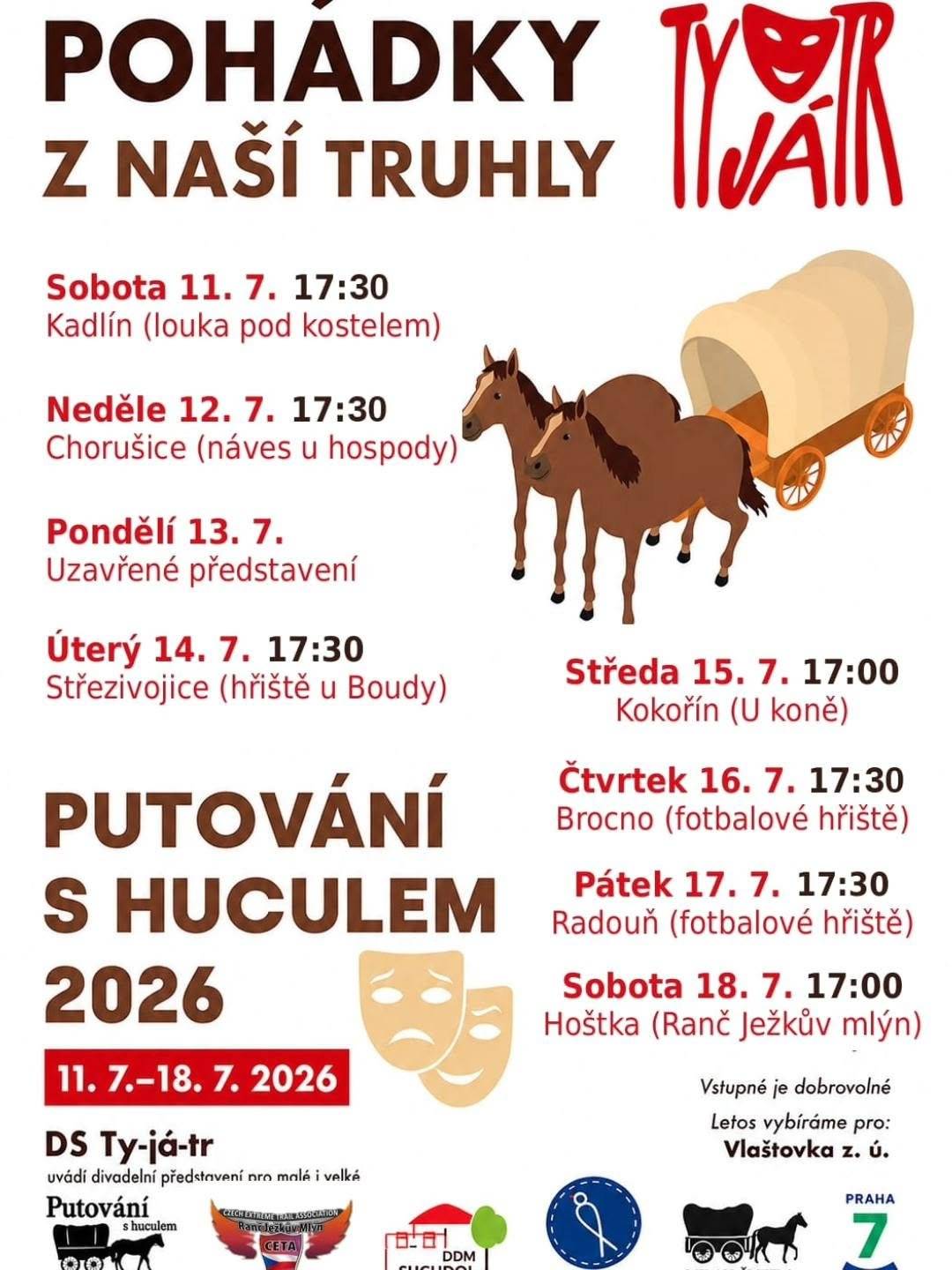 Pohádky z naší truhly - Putování s Huculem 2026   Divadlo na vesničkách.    Ve čtvrtek 16. 7. na fotbalovém hřišti na Brocně a v pátek 17. 7. na fotbalovém hřišti v Radouni.   Začíná se v 17:30, účinkuje Divadelní spolek Ty-já-tr. Vstupné dobrovolné.