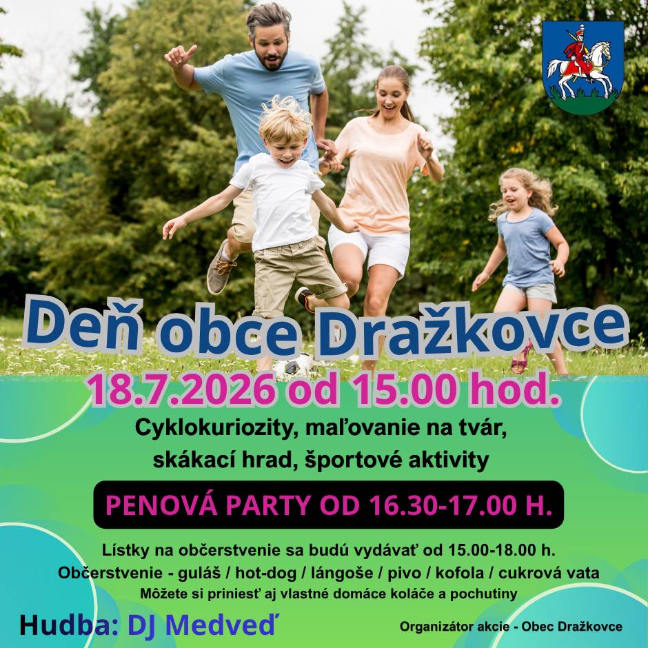 Starostka a obecné zastupiteľstvo obce Dražkovce srdečne pozývajú všetkých obyvateľov susedného Dolného Kalníka na oslavy Dňa obce Dražkovce. Príďte utížiť susedské vzťahy, porozprávať sa a užiť si skvelý deň plný pohody a zábavy. Kedy a kde sa stretneme?   Dátum: sobota, 18. 7. 2026   Čas: od 15:00 hod.   Miesto: Dražkovce   Na čo všetko sa môžete tešiť?   🚲 Zábava a atrakcie: cyklokuriozity, skákací hrad, maľovanie na tvár a rôzne športové aktivity   🫧 Špeciálny program: PENOVÁ PARTY v čase od 16:30 do 17:00 hod.   🌭 Občerstvenie: guláš, hot-dog, lángoše, pivo, kofola či cukrová vata (lístky na občerstvenie sa vydávajú od 15:00 do 18:00 hod.)   🍰 Domáce dobroty: pokojne si môžete priniesť aj vlastné domáce koláče a pochutiny   🎶 Skvelá hudba: o zábavu sa postará DJ Medveď    Vezmite so sebou dobrú náladu, rodinu aj známych. Tešíme sa na vás, milí susedia!