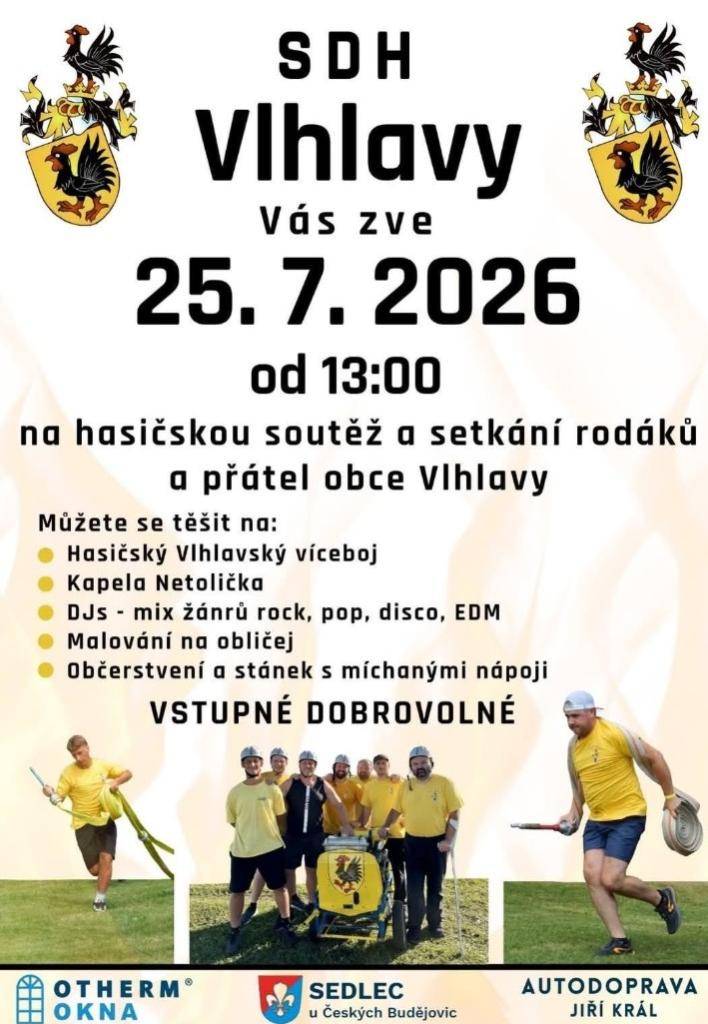 Přijďte se pobavit a podpořit SDH VLHLAVY. V sobotu 25.7.2026. Odpoledne zahraje Netolička a večer kapela Rozmetadlo. Vlhlavský trojboj - hasičský útok, hod pivním sudem, pivo na ex. Pro děti malování na obličej, dětské hřiště. Skvělé občerstvení za rozumné ceny.