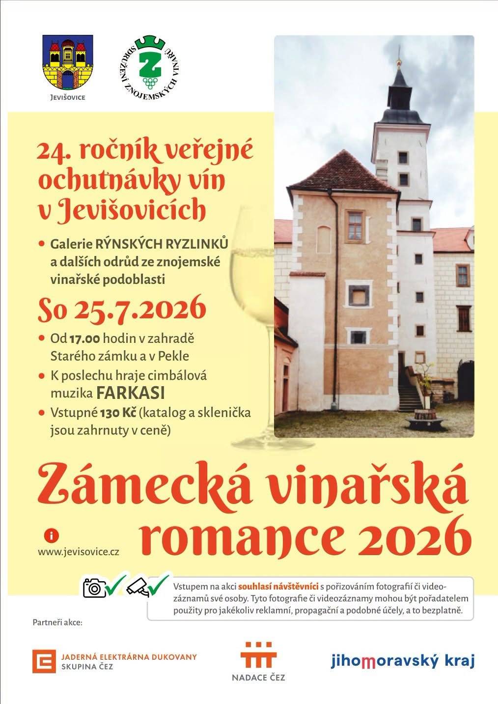 Město Jevišovice pořádá již 24. ročník vinařské ochutnávky  ZÁMECKÁ VINAŘSKÁ ROMANCE.   kde: Zahrada Starého zámku kdy: v sobotu 25. července 2025 vstup: 130 Kč (v ceně sklenička + katalog) Opět na Vás budou čekat výborná vína ze Znojemské oblasti od našich vinařů. A nejen ta - budou i vína z Rakouska či jiných moravských oblastí  Ceny zůstávají stejně jako loni. Na akci již bude možno platit bezhotovostně - převodem.