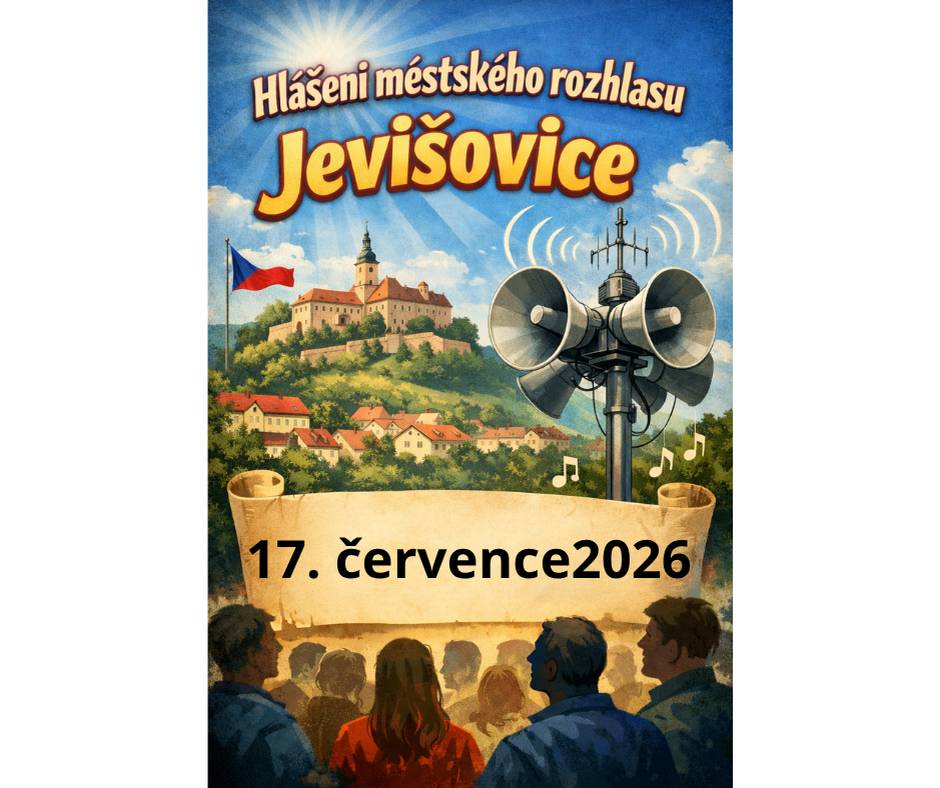 Hlášení ze dne:  17. 7. 2026     1.   Upozorňujeme občany na povinnost uhradit poplatky za komunální odpad a za psy.   2.   Firma FK Dřevěné lišty Bojanovice nabízí prodej dřevěných briket. Prodejní cena 4.990,- Kč při odběru celé palety, tj. cca 720 kg. Odběr je možný po předchozí telefonické domluvě na čísle 515 200 922.   3.   Město Jevišovice připravilo výlet na Dalešickou přehradu a okolí 31. července 2026. Odjezd v 9:00 hodin z kruhového objezdu. Přihlášky a úhrada ceny do 24. července 2026 na radnici.    4.   Město Jevišovice připravilo výlet do Jižních Čech 8. srpna 2026. Odjezd v 7:00 hodin z kruhového objezdu. Přihlášky a úhrada ceny na radnici do 28. července 2026.