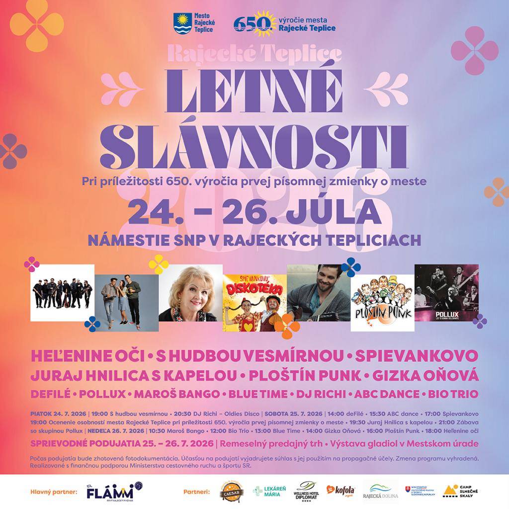 Mesto Rajecké Teplice Vás pozýva na LETNÉ SLÁVNOSTI, ktoré sa budú konať v dňoch 24. - 26. júla 2026, pri príležitosti 650. výročia prvej písomnej zmienky o meste.   Miesto konania : Námestie SNP v Rajeckých Tepliciach.