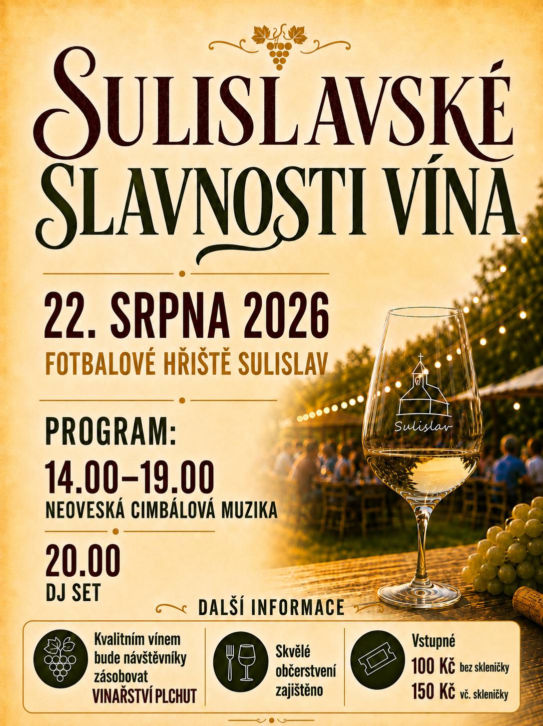 V sobotu 22. srpna 2026 to na fotbalovém hřišti v Sulislavi ožije Sulislavskými slavnostmi vína. Čeká nás odpoledne a večer plný dobrého vína, muziky, občerstvení a hlavně pohodové atmosféry. O víno se postará Vinařství Plchut – takže skleničky určitě nezůstanou prázdné. 🍇 Od 14.00 do 19.00 hodin nám zahraje Neoveská cimbálová muzika a od 20.00 hodin pokračujeme s DJ setem. Loni to byla celkem párty 😁 Tak dorazte posedět, ochutnat, popovídat a užít si letní večer u nás v Sulislavi. Těšíme se na vás! 🍷