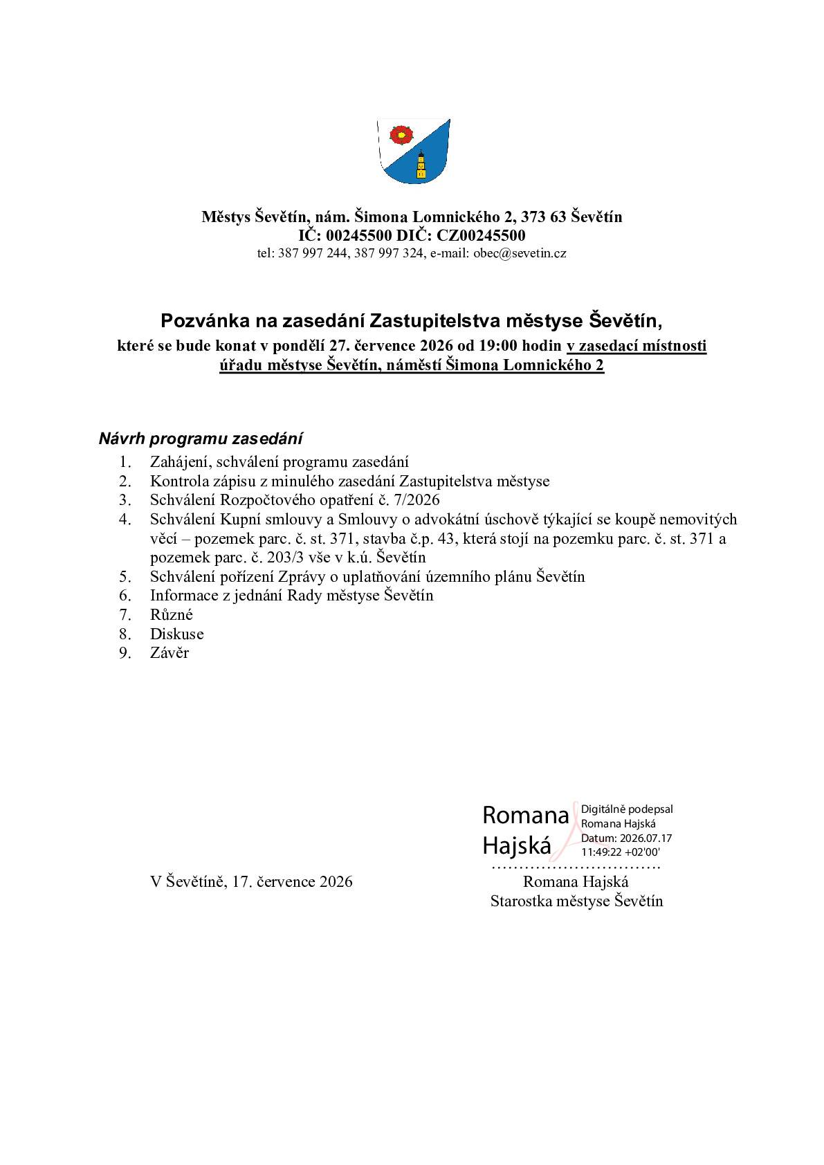 Zasedání zastupitelstva městyse Ševětín se bude konat v pondělí 27. července 2026 od 19:00 hodin v zasedací místnosti úřadu městyse Ševětín, náměstí Šimona Lomnického 2.