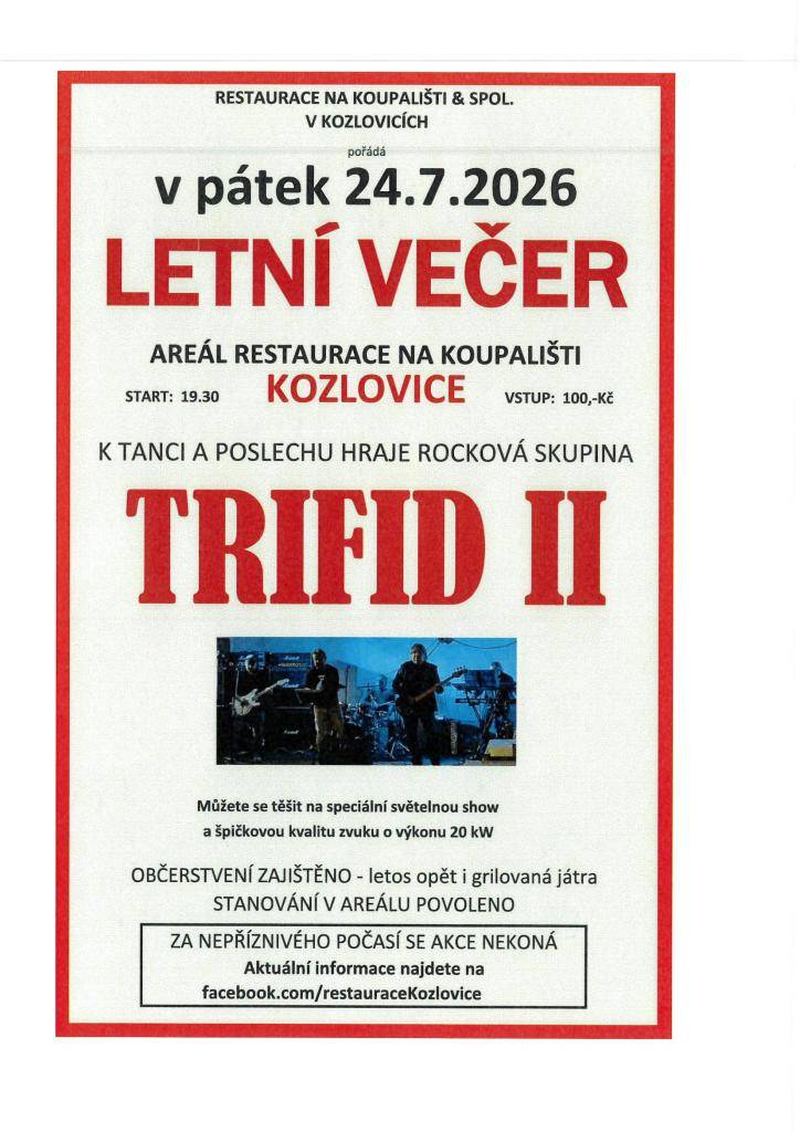 Restaurace Na Koupališti a spol. zvou na letní večer s legendární rockovou kapelou Trifid II.  Vstup do areálu od 18:30 hod., dále viz plakát.  Vzhledem k proměnlivému počasí sledujte facebook.com/restauraceKozlovice, zda se akce koná!!!
