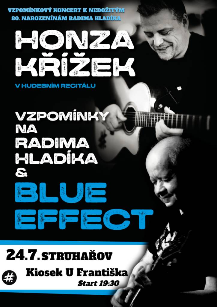 Zveme vás na  hudební recitál Honzy Křížka - vzpomínky na RADIMA HLADÍKA & BLUE EFFECT, který se uskuteční 24. července 2026 v kiosku U Františka, v 19:30. Přijďte se s námi podělit o vzpomínky a uctít jeho památku.