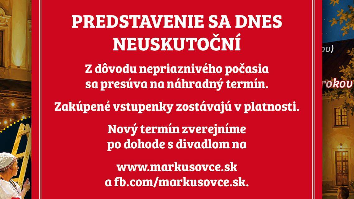 Obec Markušovce oznamuje návštevníkom, že divadelné predstavenie Divadlo pod markušovským nebom – Rysavá jalovica, ktoré sa malo uskutočniť dnes v parku za markušovským kaštieľom, sa z dôvodu nepriaznivého počasia neuskutoční.