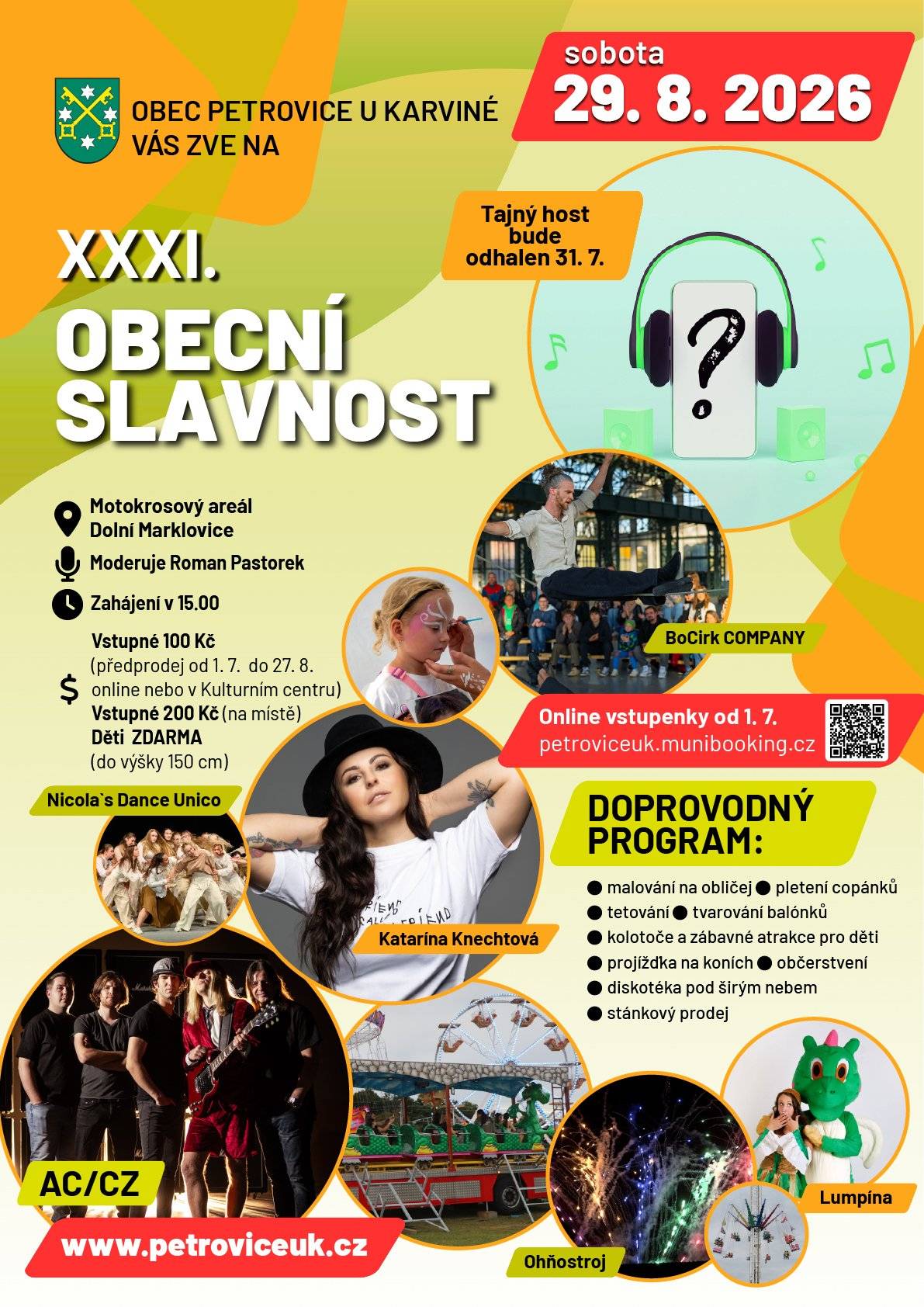Srdečně vás zveme v sobotu 29. srpna 2026 do motokrosového areálu v Dolních Marklovicích na tradiční Obecní slavnost.   Na pódiu vystoupí Katarína Knechtová, skvělá revivalová kapela AC/CZ, tanečníci Nicola's Dance Unico a svou show předvede také BoCirk Company. Chybět nebude ani tajný host, jehož jméno odhalíme už 31. července!     Vstupné v předprodeji je 100 Kč (na místě 200 Kč). Vstupenky zakoupíte od 1. července do 27. srpna online zde: https://petroviceuk.munibooking.cz/ nebo osobně v Kulturním centru Petrovice u Karviné.   Děti do výšky 150 cm mají vstup zdarma.     Těšit se můžete také na bohatý doprovodný program, atrakce pro děti, ohňostroj a spoustu skvělé zábavy.