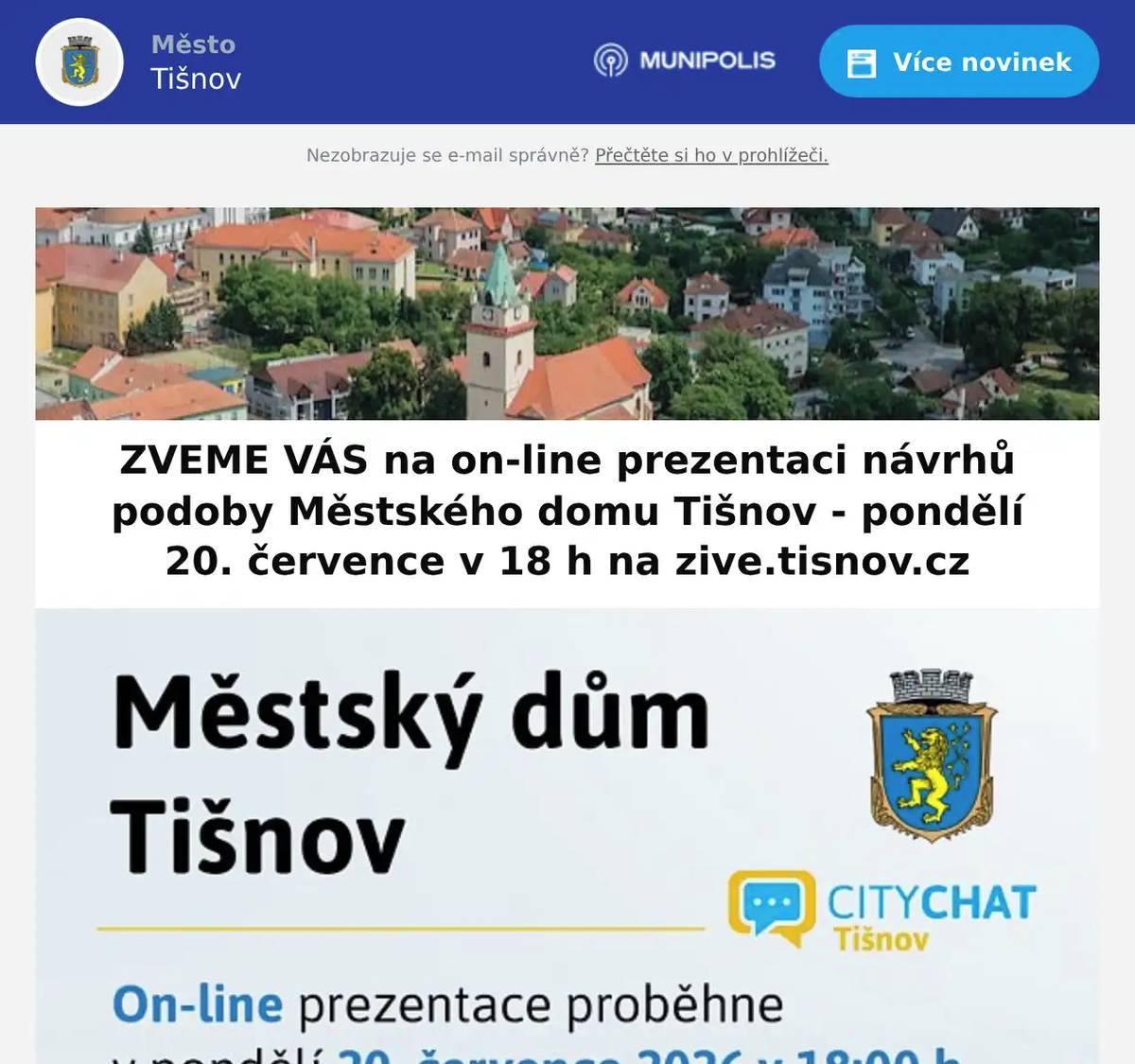 Návrhy podoby Městského domu Tišnov, které vzešly z architektonické soutěže budou představeny on-line na webu zive.tisnov.cz formou CityChatu. Ten se uskuteční v pondělí 20. července 2026 od 18:00 hod. Své dotazy budete moct během vysílání i po něm zasílat na e-mail otazky@tisnov.cz. Odpovědi na otázky budou zodpovězeny v přímém přenosu, nebo následně e-mailem. Hosty ve vysílání budou městská architektka Zdeňka Vydrová, starosta Jiří Dospíšil a autor vítězného návrhu architekt Pavel Jura.