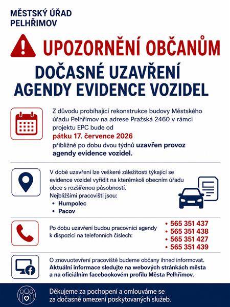 Z důvodu probíhající rekonstrukce budovy Městského úřadu Pelhřimov na adrese Pražská 2460 v rámci projektu EPC bude od pátku 17. července 2026 přibližně po dobu dvou týdnů uzavřen provoz agendy evidence vozidel.
