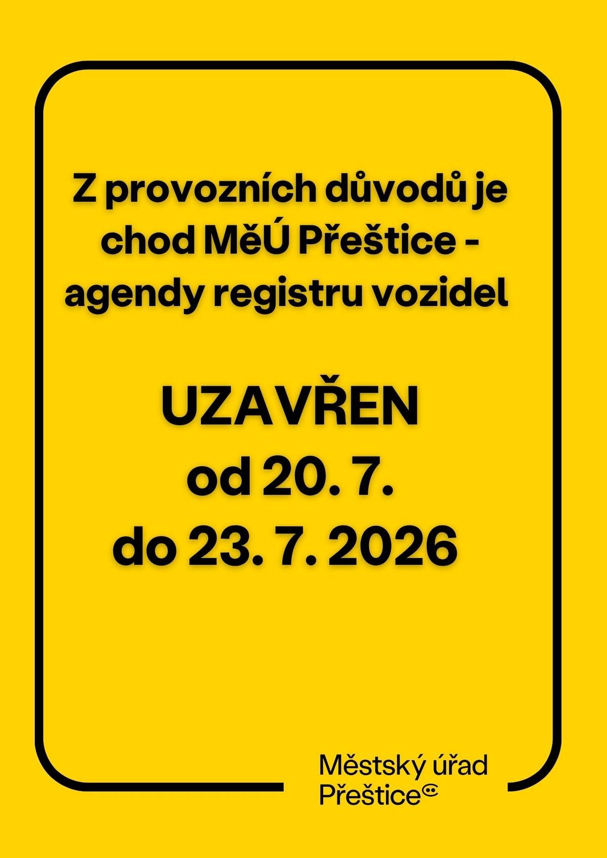 Oznamujeme občanům, že ve dnech 20. - 23. 7. 2026 bude v provozních důvodů uzavřen registr vozidel.  💡 Pro zápis změny vlastníka využijte možnosti online služby: https://portal.gov.cz/sluzby-vs/zapis-zmeny-vlastnika-vozidla-v-registru-silnicnich-vozidel-S8478 Děkujeme za pochopení.