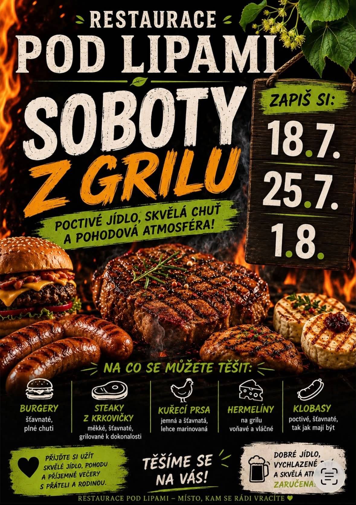 V sobotu 18.7. , 25. 7. a 1.8. 2026 se bude v Restauraci pod Lipami grilovat. Přijďte ochutnat steaky, kuřecí prsa, klobásy, hermelíny a burgery.