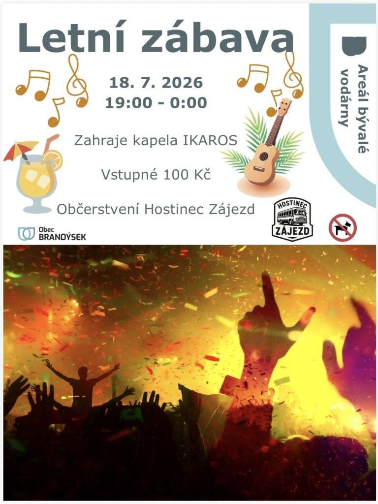Obec Brandýsek zve občany na Letní zábavu, která se koná  18. července 2026 od 19:00 v areálu bývalé vodárny. Na akci vystoupí kapela IKAROS, která zajistí skvělou hudební atmosféru. Pro všechny návštěvníky bude k dispozici občerstvení z Hostince Zájezd.