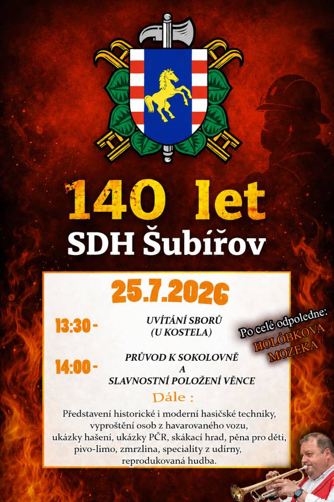 SDH Šubířov Vás srdečně zve na oslavy 140. výročí založení sboru. Akce se uskuteční 25.7.2026 od 13:30 hod. Můžete se těšit na bohatý program pro děti i dospělé, ukázky hasičské techniky, vyproštění osob z havarovaného vozu, pěna a skákací hrad pro děti, speciality z udírny a další.