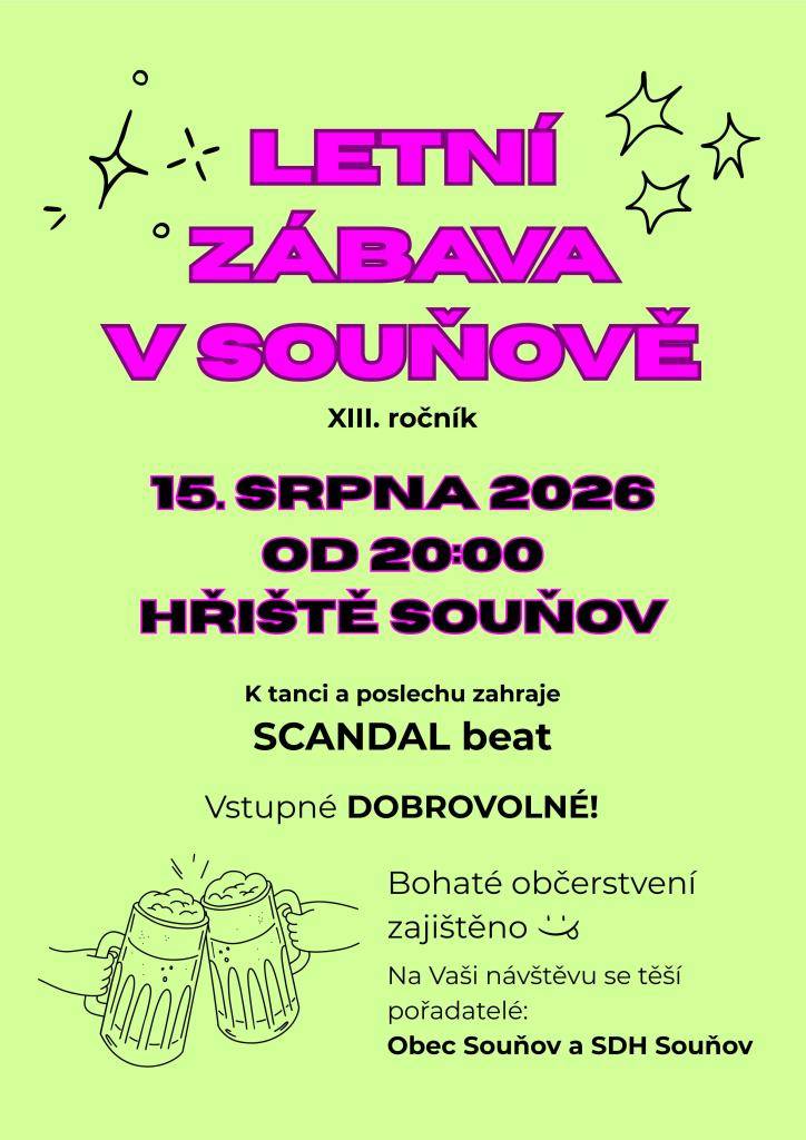 Srdečně vás zveme na XIII. ročník letní zábavy v Souňově, který se koná 15. srpna 2026 od 20:00 na místním hřišti.  O zábavu se postará hudební skupina SCANDAL beat.