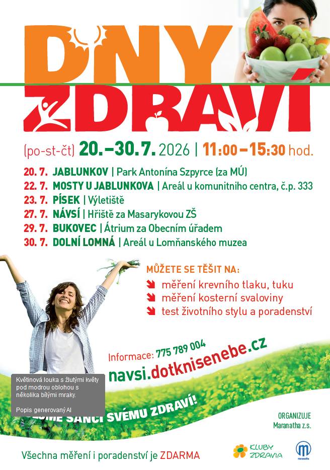 Od 20. do 30. července 2026 se koná série akcí zaměřených na zdraví. Organizace Maranatha z.s. nabízí zdarma měření krevního tlaku, tuku a kosterní svaloviny, a také poradenství životního stylu. Akce proběhnou v Jablunkově, Mostech u Jablunkova, Písku, Návsí, Bukovci a Dolní Lomné. Více viz více.