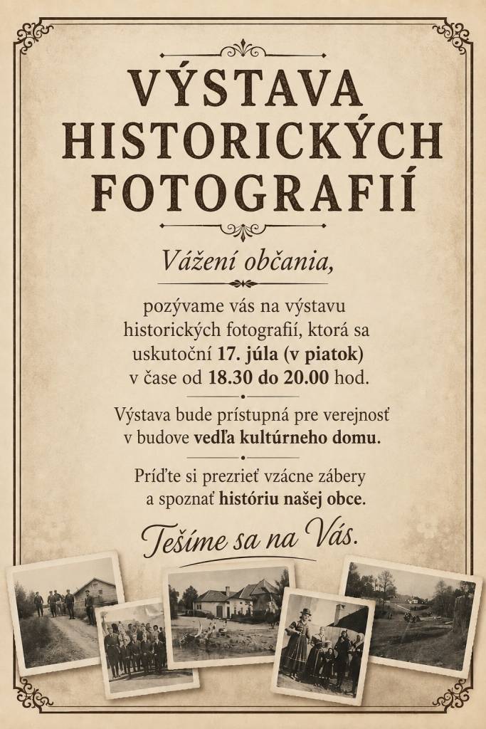 Príďte si prezrieť vzácne zábery a spoznať históriu našej obce. Tešíme sa na Vás.