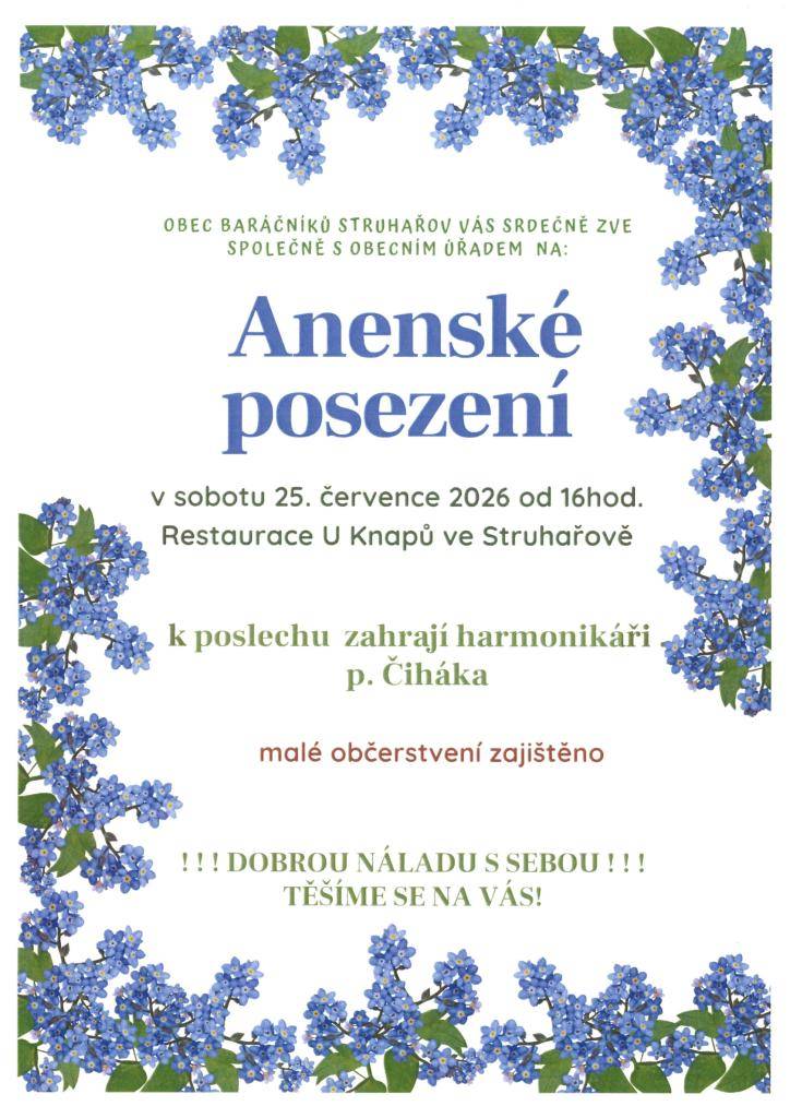Srdečně vás zveme na Anenské posezení, které proběhne 25. července 2026 od 16:00 v restauraci U Knapů ve Struhařově. Těšit se můžete na malé občerstvení a hudební vystoupení harmonikářů pana Čiháka. Těšíme se na vás.