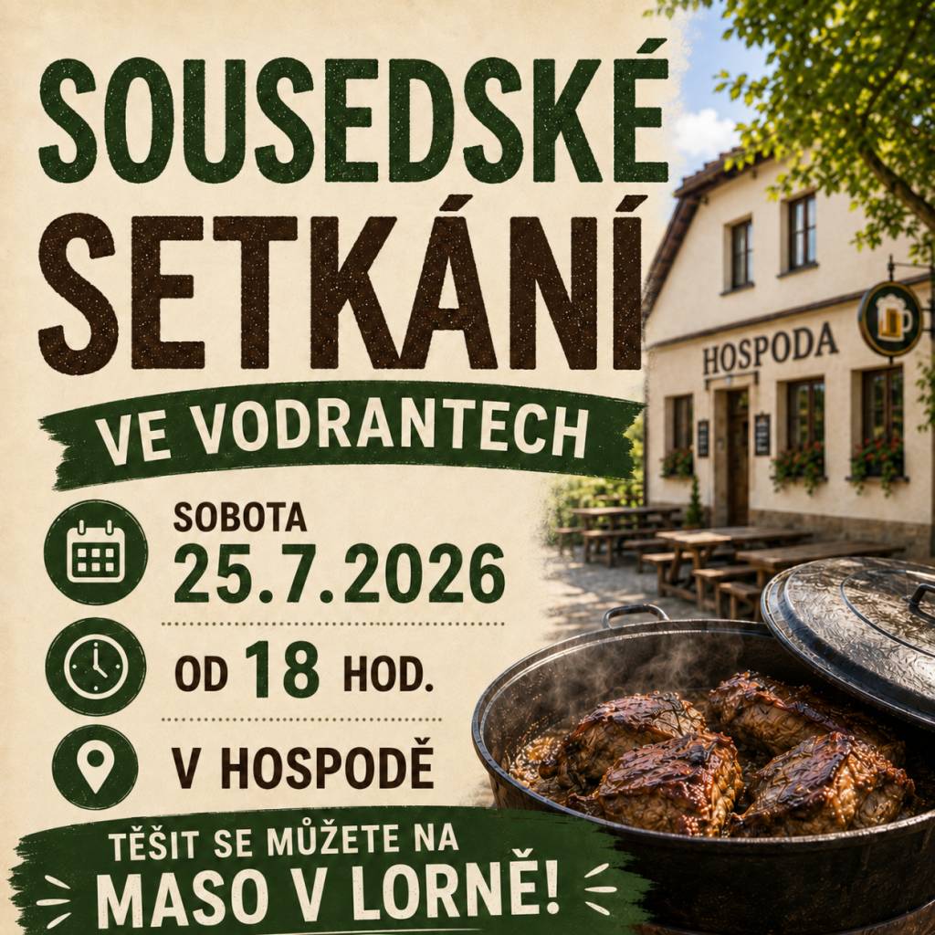 Srdečně vás zveme na letní sousedské setkání v místní hospůdce. Přijďte si užít příjemnou atmosféru, posedět a popovídat si se sousedy.    Těšit se můžete na výborné maso připravované v lorně i něco dobrého k pití. Budeme rádi, když dorazíte. Pozor - začátek až v 18:00.