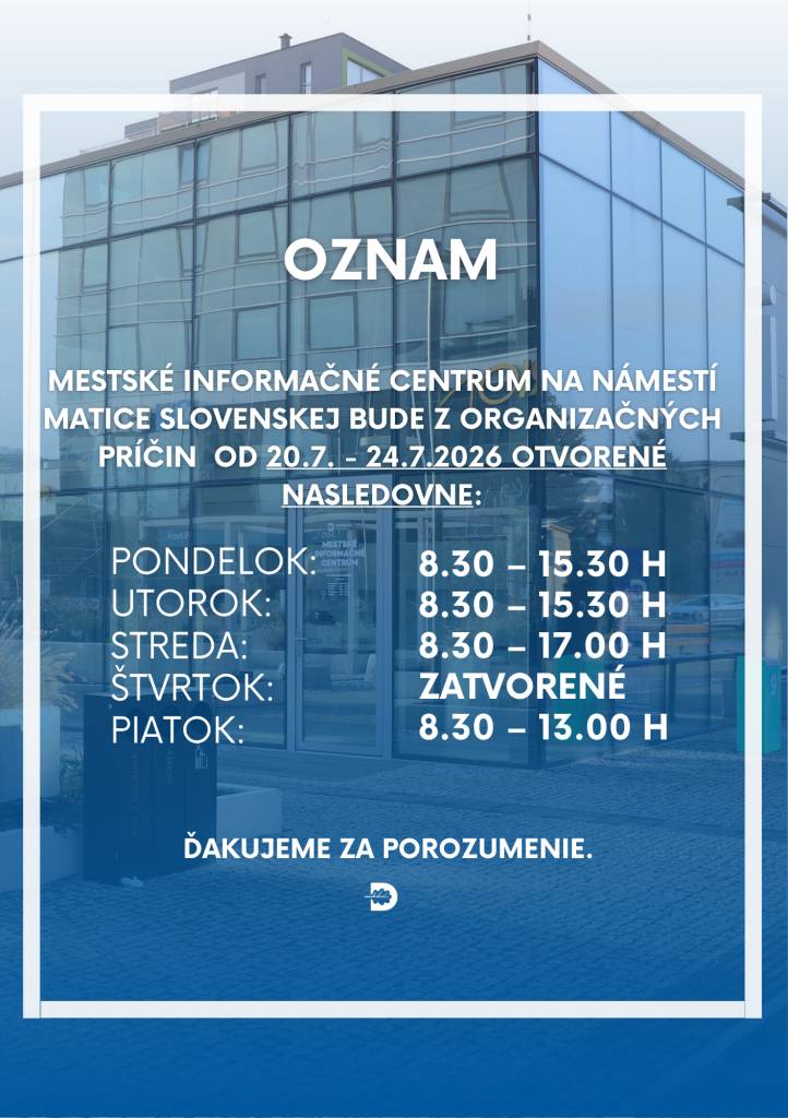 Od 20.7. - 24.7.2026 bude Mestské informačné centrum na Námestí Matice slovenskej z organizačných dôvodov otvorené v obmedzenom režime.