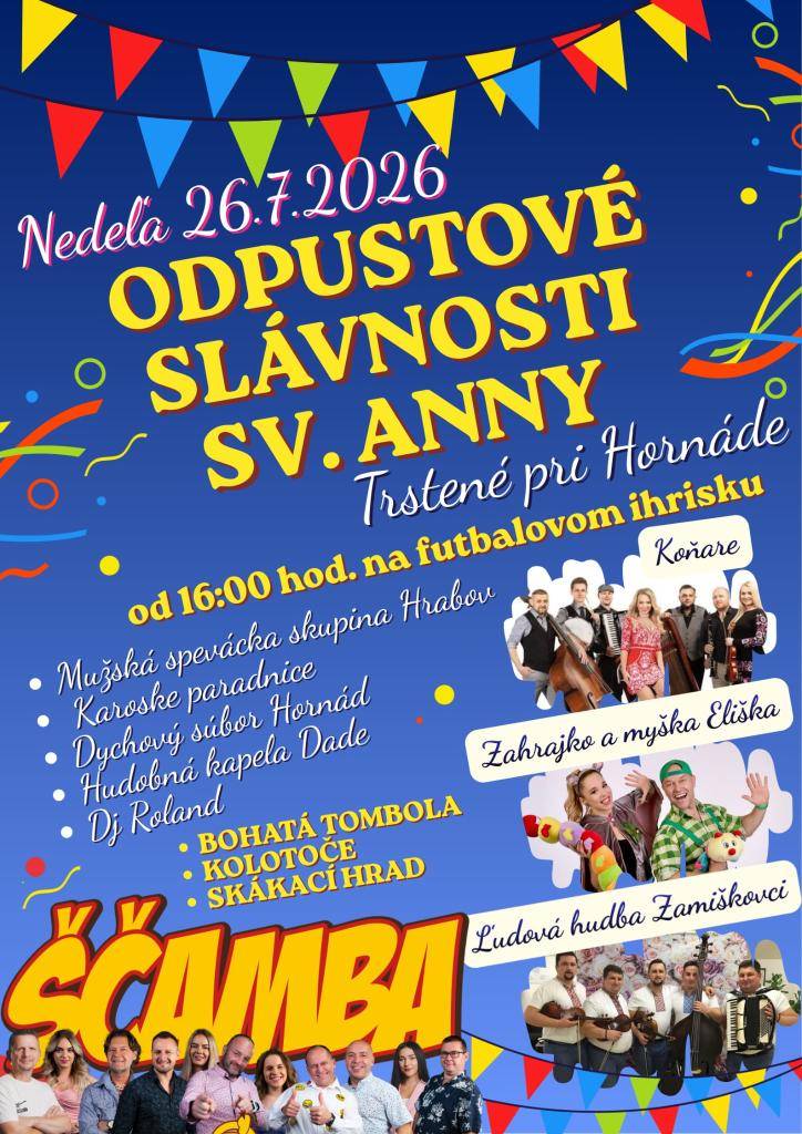 Obec Trstené pri Hornáde Vás pozýva na Odpustové slávnosti sv. Anny, ktoré sa uskutočnia  v nedeľu 26.  júla 2026 od 16:00 v areáli futbalového ihriska.    Bližšie informácie nájdete v prílohe.