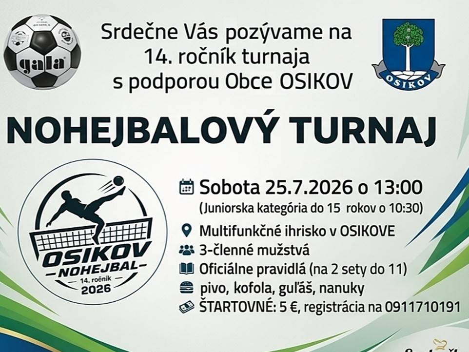 Srdečne Vás pozývame na 14. ročník nohejbalového turnaja, ktorý sa uskutoční v sobotu 25. júla 2026 o 13:00 na multifunkčnom ihrisku v Osikove. Juniorská kategória do 15 rokov začne už o 10:30.