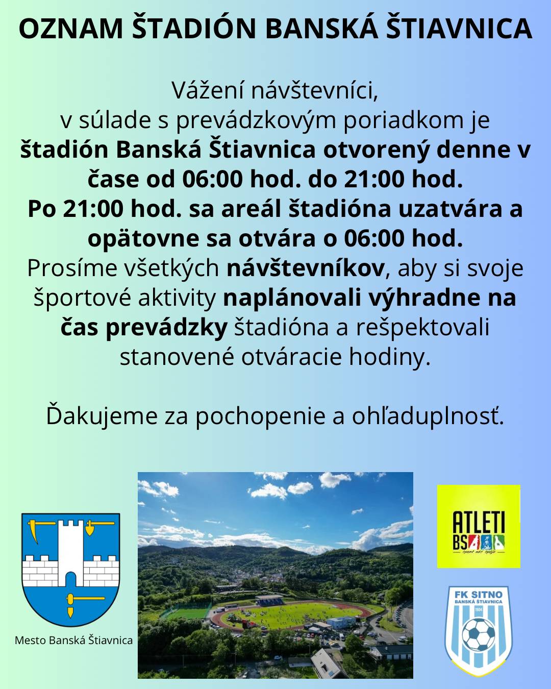 Z dôvodu, že chceme ochrániť majetok zrekonštruovaného štadióna v našom meste, zaviedli sa otváracie hodiny, počas ktorých je možné ho využívať.   Veríme, že tieto nezabránia jeho využívaniu a zároveň ochránia jeho vybavenie pred vandalizmom a inými nepriaznivými vplyvmi.   Ďakujeme za pochopenie a spoluprácu :)