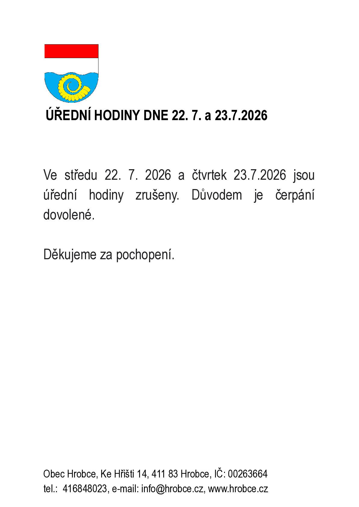 Ve středu 22. 7. 2026 a čtvrtek 23.7.2026 jsou úřední hodiny zrušeny. Důvodem je čerpání dovolené.   Děkujeme za pochopení.