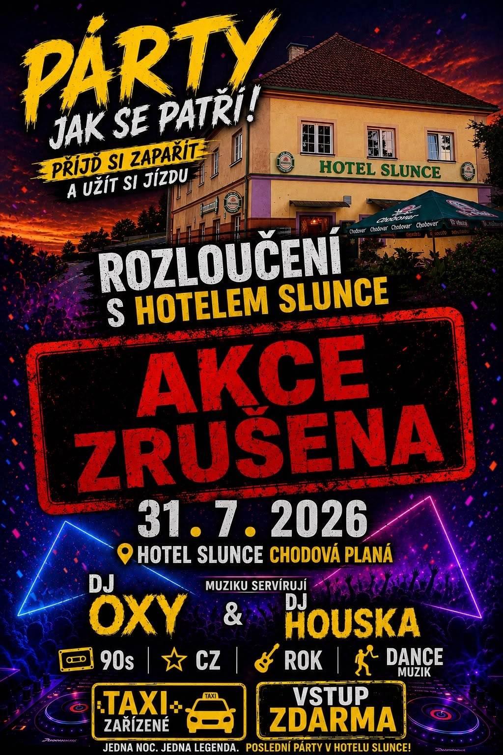 Vážení hosté, vážení spoluobčané, s politováním vám musíme oznámit, že rozlučková párty s Hotelem Slunce, plánovaná na 31. července 2026, se z provozních důvodů ruší. Velmi nás mrzí, že k tomuto rozhodnutí muselo dojít, a omlouváme se všem, kteří se na akci těšili. Prosíme o pochopení a děkujeme za vaši přízeň. Přesto budeme moc rádi, když nás do ukončení provozu Hotelu Slunce přijdete navštívit i bez této plánované akce. Budeme si vážit každého společně stráveného okamžiku a příležitosti se s vámi osobně rozloučit. Děkujeme za všechny krásné roky, které jste s námi byli, a těšíme se na vaši návštěvu. Tým Hotelu Slunce