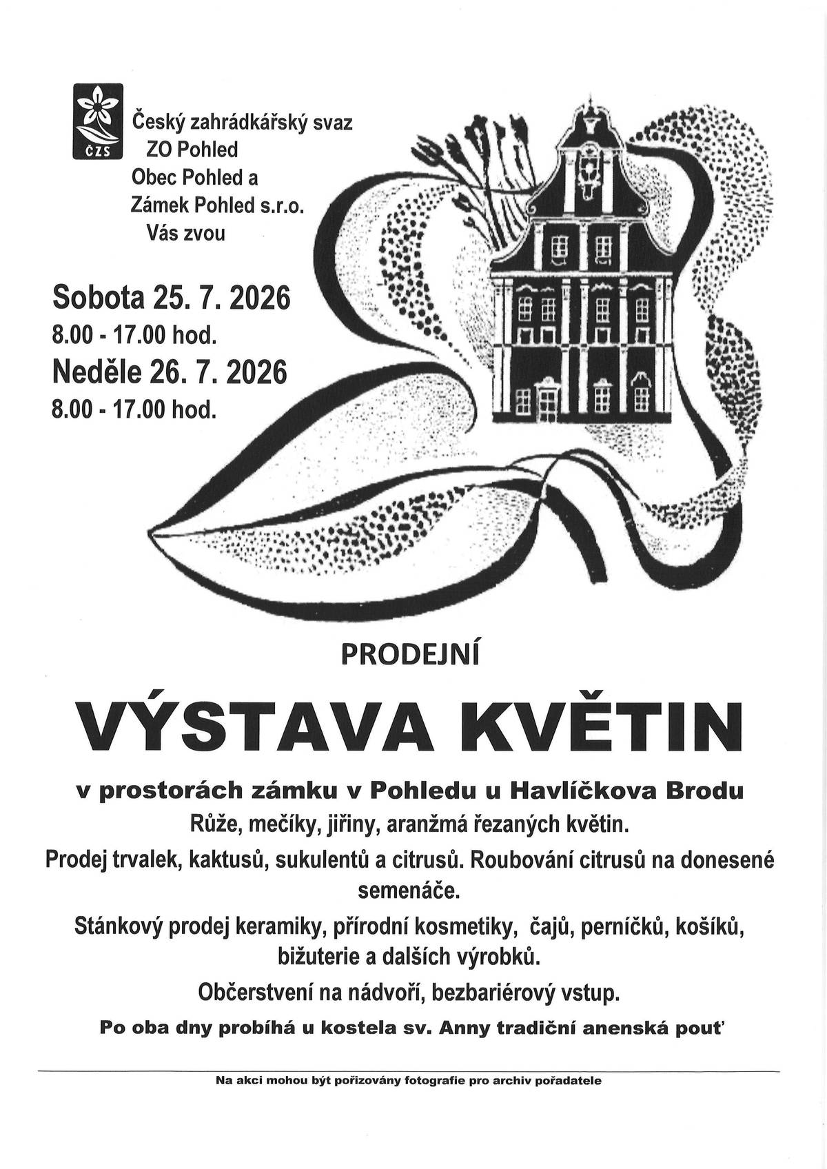 Zahrádkářský spolek Pohled Vás zve na výstavu květin konanou v rámci Svatoanenské pouti v zámku v Pohledu u Havlíčkova Brodu ve dnech 25.7. - 26.7.2026