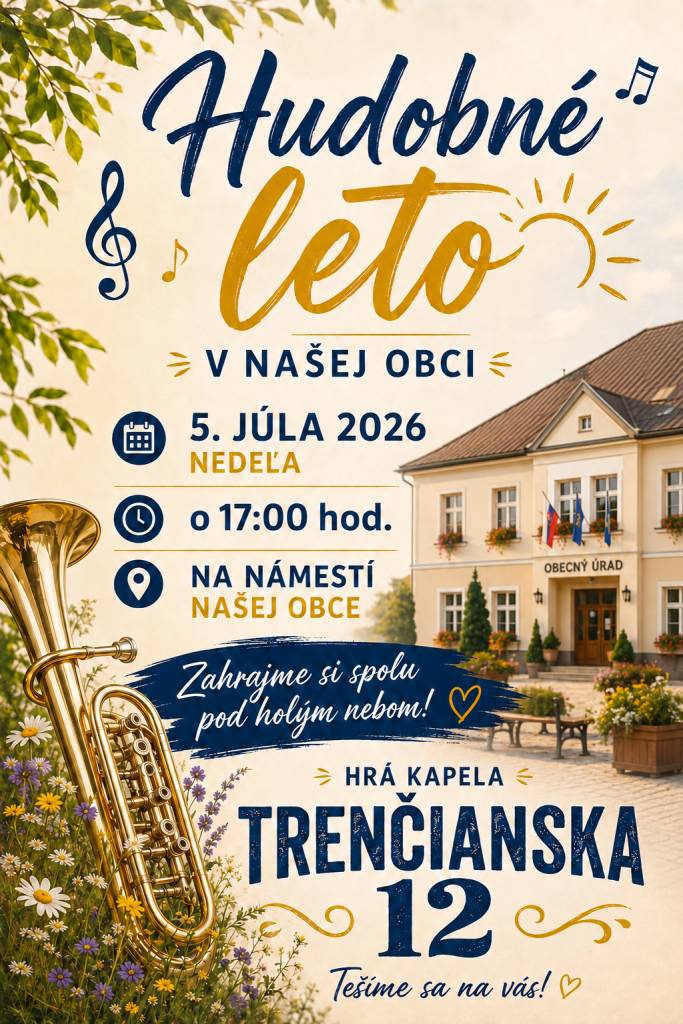Leto patrí dobrej hudbe a príjemnej atmosfére. Aj tento rok sme si pre vás pripravili Hudobné leto, ktoré sa uskutoční v dvoch termínoch.     5. júl 2026 - Koncert DH Trenčianska 12   26. júl 2026 - Vystúpenie DH Súčanka spolu s FS Latovec    Tešíme sa na Vás!